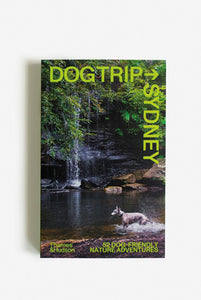 Dog Trip Sydney: 52 Dog Friendly Nature Adventures